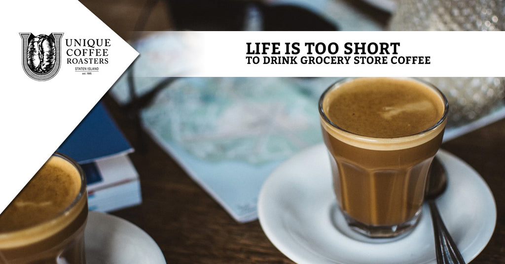 Life Is Too Short To Drink Grocery Store Coffee