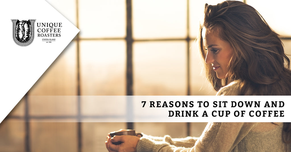 7 Great Reasons To Sit Down And Drink A Cup Of Coffee