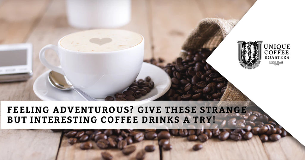 Feeling Adventurous? Give These Strange But Interesting Coffee Drinks A Try!