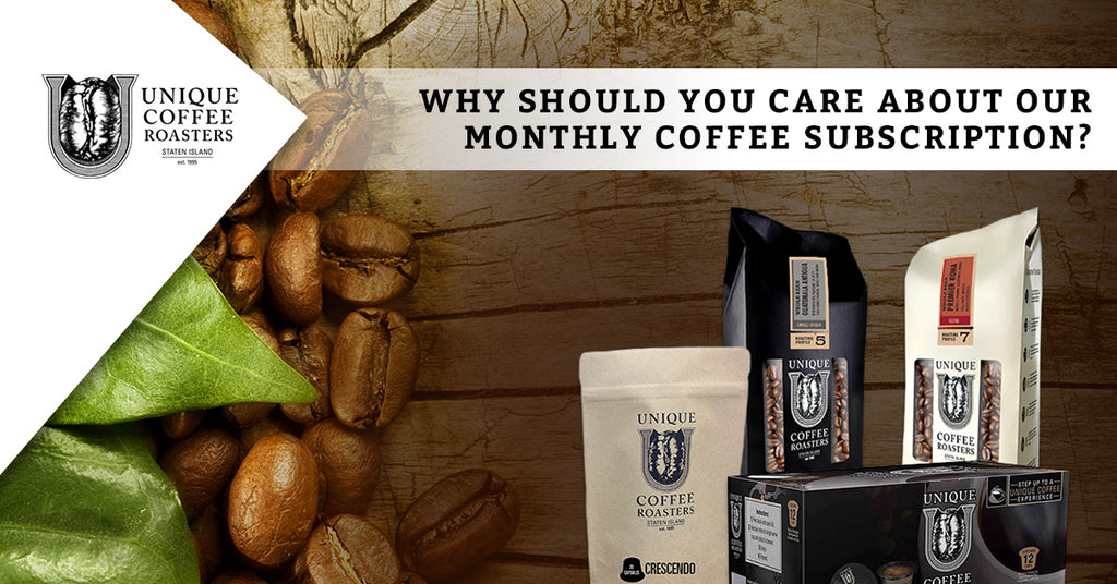 Why Should You Care About Our Monthly Coffee Subscription?